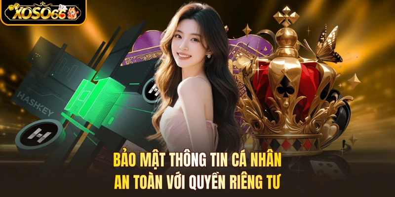 Bảo mật thông tin cá nhân an toàn với quyền riêng tư