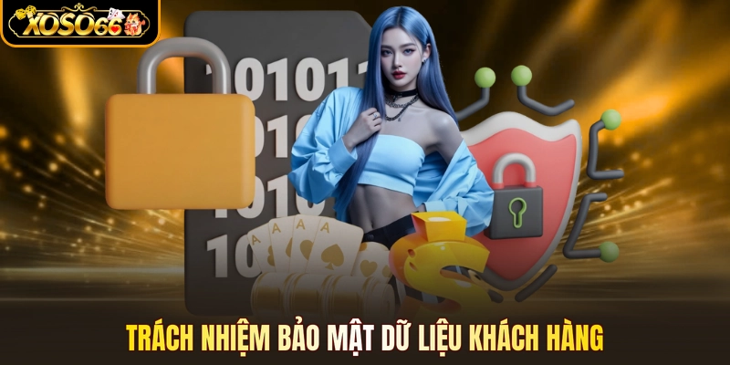 Trách nhiệm bảo mật dữ liệu khách hàng